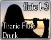 Drunk Titanic Flute