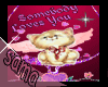 {S}somebody loves you