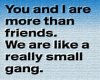 Friends small gang