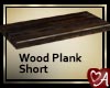 .a Wood Plank Short