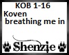 Koven- Breathing me in