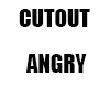 Cutout ANGRY