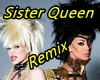 Sister Queen Remix