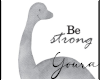 Be Strong Dino