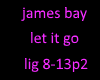 james bay let it go p2