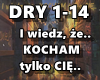 I wiedz, że.. KOCHAM