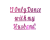 Dance Husband HeadSign