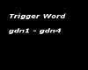 trigger word gdn1- gdn4