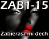 ZABIERASZ MI DECH