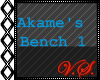 ~V~ Akame Bench 1