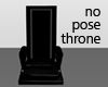 NO POSE Throne
