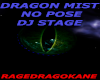 DRAGON MIST N/P DJ STAGE