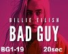 Bad Guy - Billie Eilish