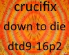 crucifix down to die