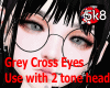 Grey Cross Love Eyes M/F
