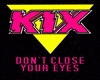Kix Dont Close Your Eyes