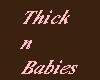 Thick n Babies