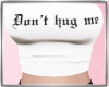 Dont hug me outfit