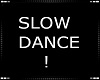 Slow Dance !
