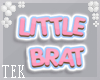 [T] Little Brat sign
