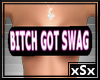 xSx Bitch Got Swag