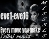 Every move you make