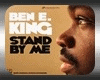 Ben E  King Stand by me