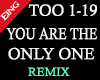 YOU ARE THE ONY 1 REMIX