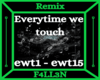 ewt - Everytime we touch