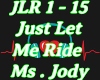 Just Let Me Ride MsJody