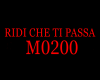 RIDI CHE TI PASSA M0200