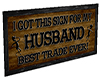 :) Funny Husband Sign