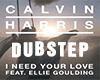 Need Your Love (Dubstep)