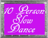 W| 10 Person Slow Dance