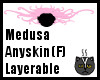 Anyskin Medusa (F)