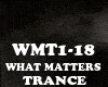 TRANCE-WHAT MATTERS