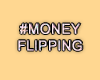MA #MoneyFlipping