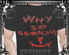 WHY SO SERIOUS