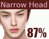 😊87% narrow head