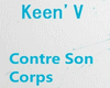 KEEN'V-Contre son Corps