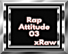 xRaw| Rap Attitude |03