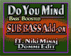 Do You Mind -SubBass add