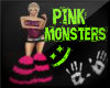 S! Hot Pink Monsters
