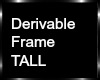 !K Derivable Frame