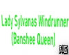 Lady Sylvanas Sign*