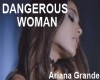 DANGEROUS WOMAN