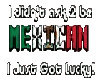 Lucky 2 Be Mexican