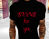 Slave For You T-Shirt
