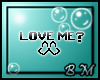 [M.B] Love Me?