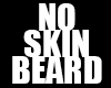 No Beard Skin